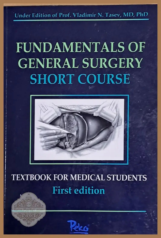 Fundamentals of General Surgery. Short Course first edition - Авторски колектив - Книги