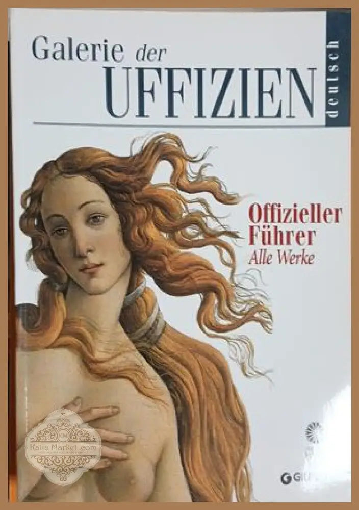 Galerie der Uffizien: Offizieller Führer - Gloria Fossi | Giunti 2001