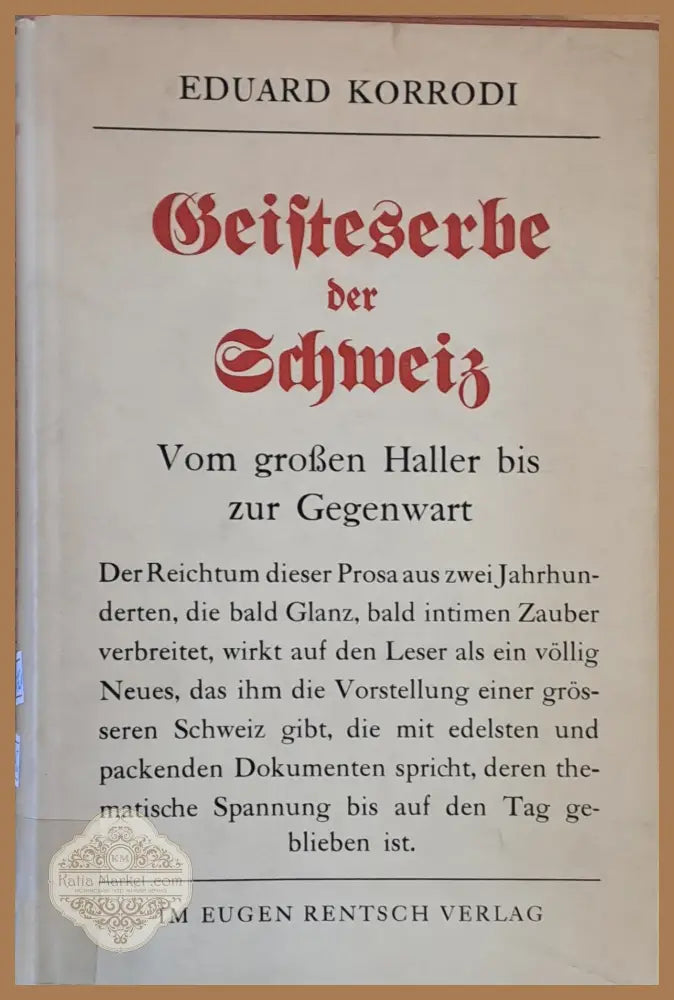 Geisteserbe Der Schweiz. Schriften von Albrecht Von Haler Bis Zur Gegenwart - Ausgewahlt Von Eduard Korrodi - Книги