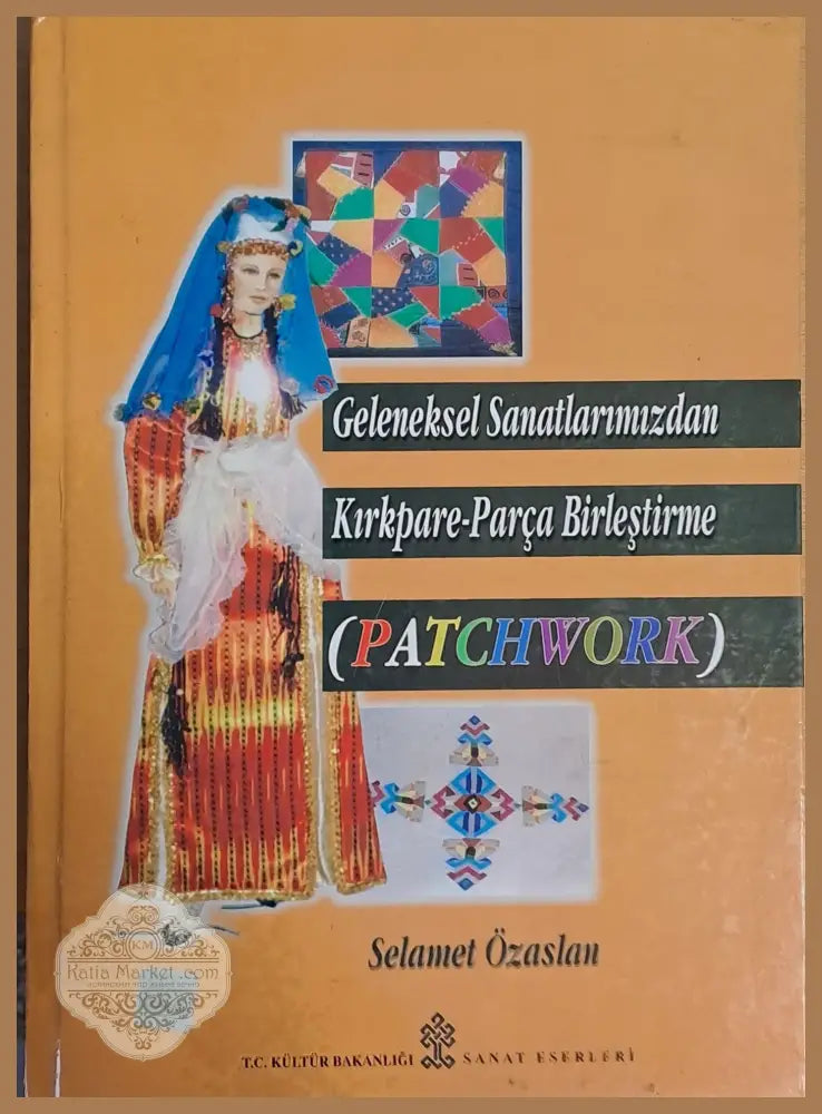 Geleneksel el Sanatlarimizdan Kirkpare-parca Birlestirme (Patchwork) - Selamet Ozaslan - Книги