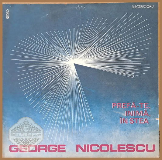 George Nicolescu: Prefa-Te Inima In Stea - antique