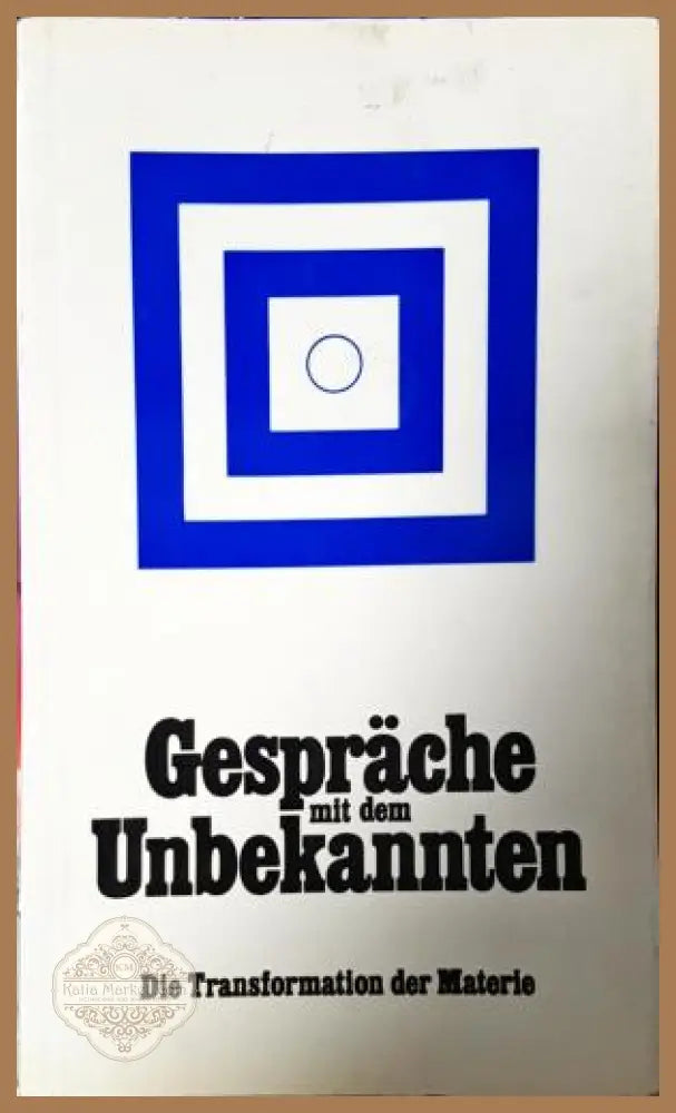 Gespräche mit dem Unbekannte. Die Transformation der Materie - Колектив - Книга