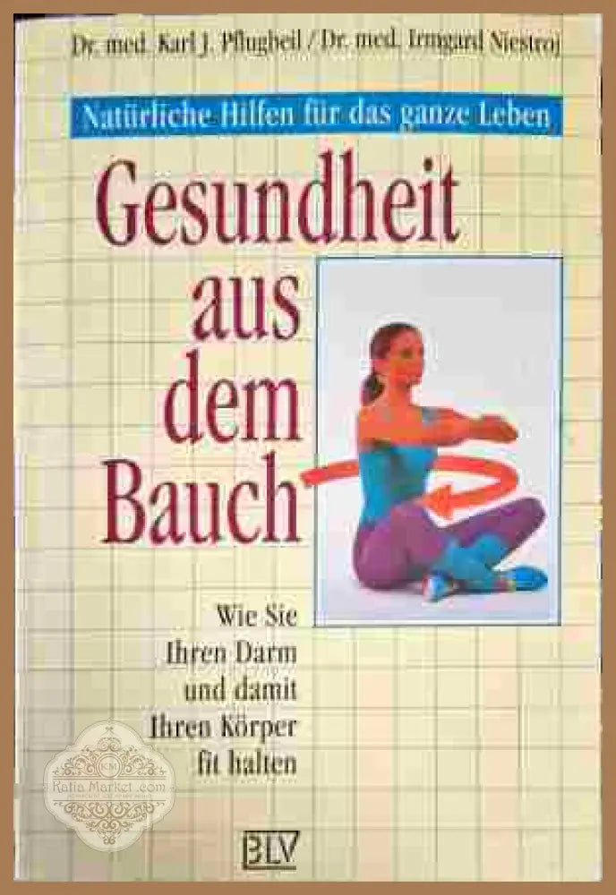 Gesundheit aus dem Bauch - Karl J. Pflugbeil Irmgard Niestroj - Книги