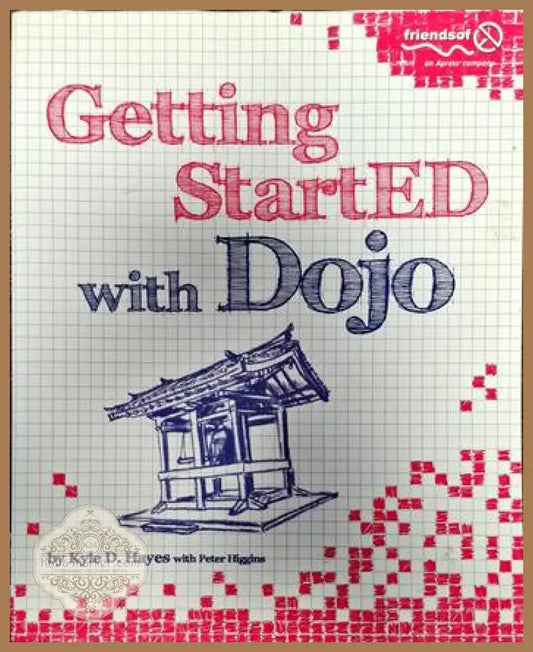 Getting started with Dojo - Kyle D. Hayes - Книги