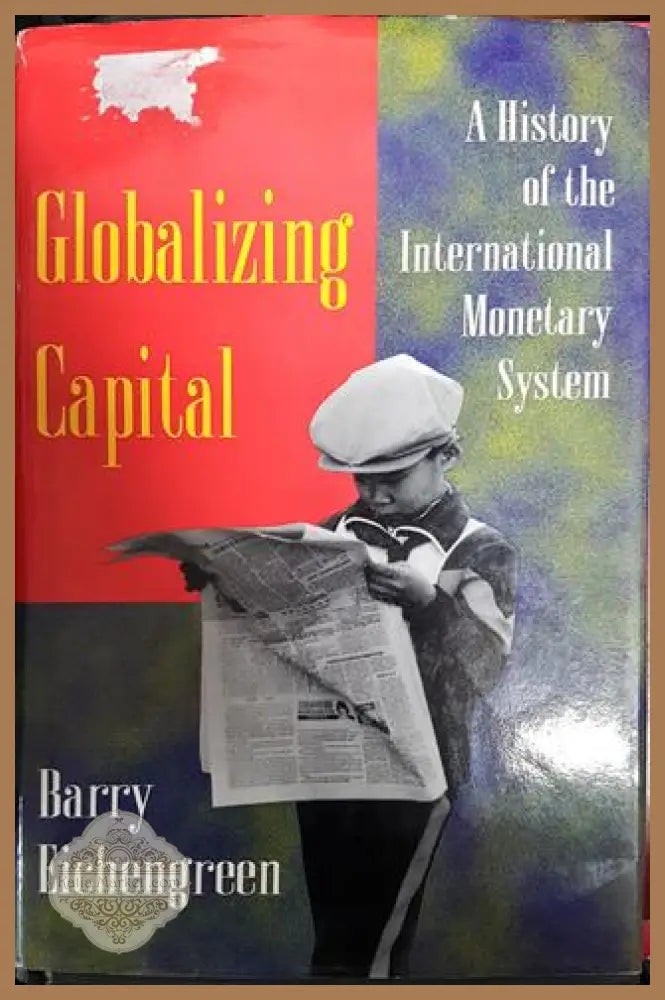 Globalizing Capital - Barry Eichengreen - Книги