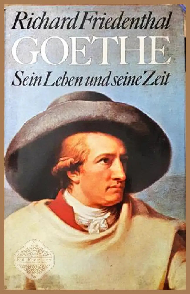Goethe: Sein Leben und seine Zeit - Richard Friedenthal