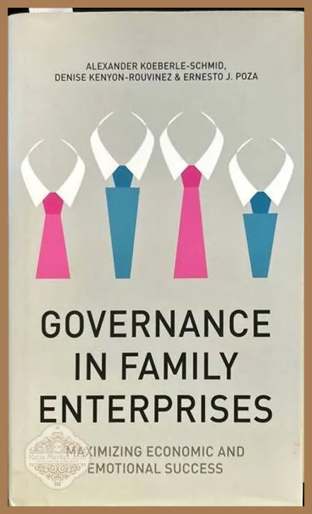 Governance in family enterprises - Alexander Koeberle-Schmid Denise Kenyon-Rouvinez Ernesto J. Poza - Книги