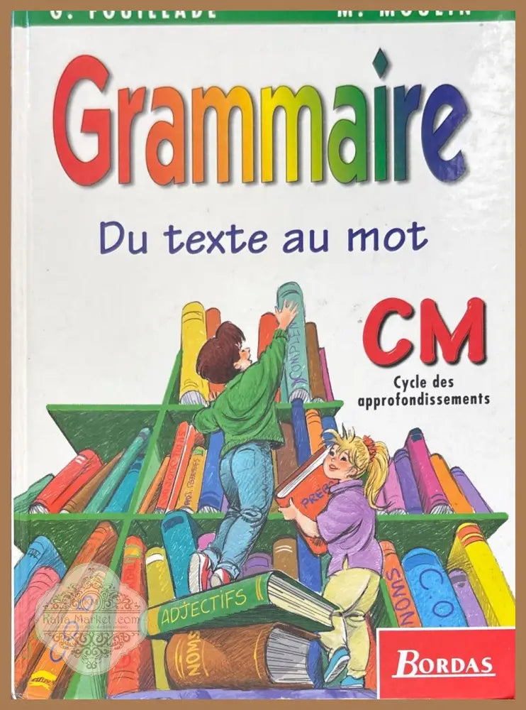 Grammaire du tehte au mot - G. Fouillade M. Moulin - Книги