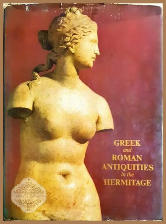 Greek and Roman Antiquities in the Hermitage - Сборник - Сборник - Книга