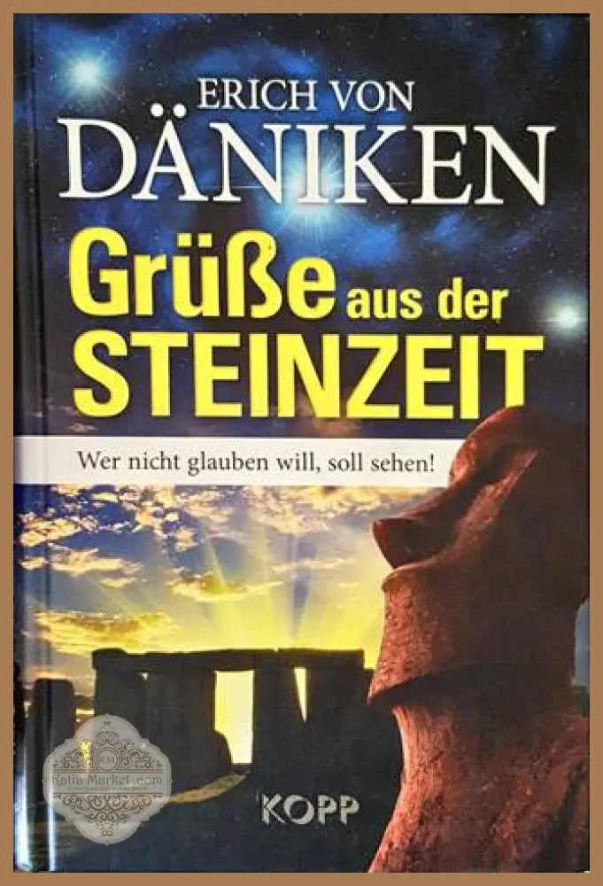Grüße aus der Steinzeit: Wer nicht glauben will soll sehen! - Erich von Daniken - Книги