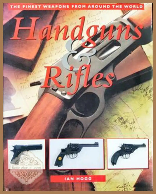 Handguns & Rifles - Ian Hogg