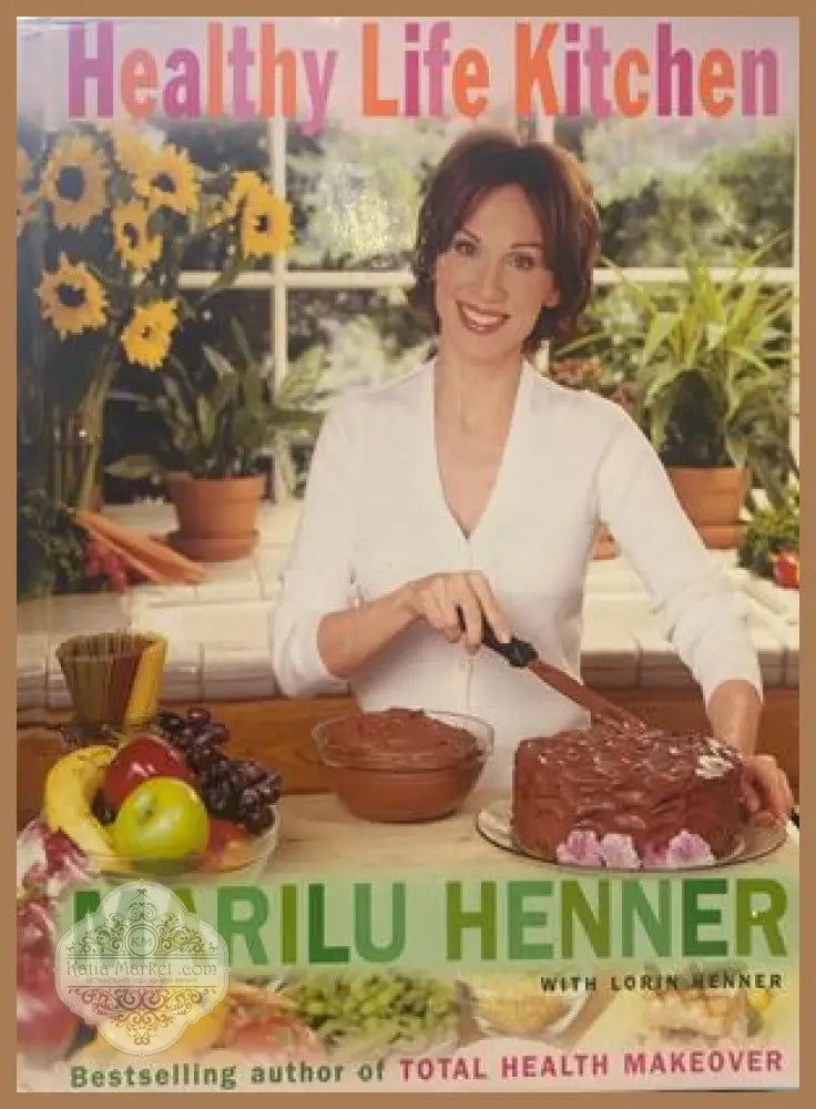 Healthy Life Kitchen - Marilu Henner - Книги