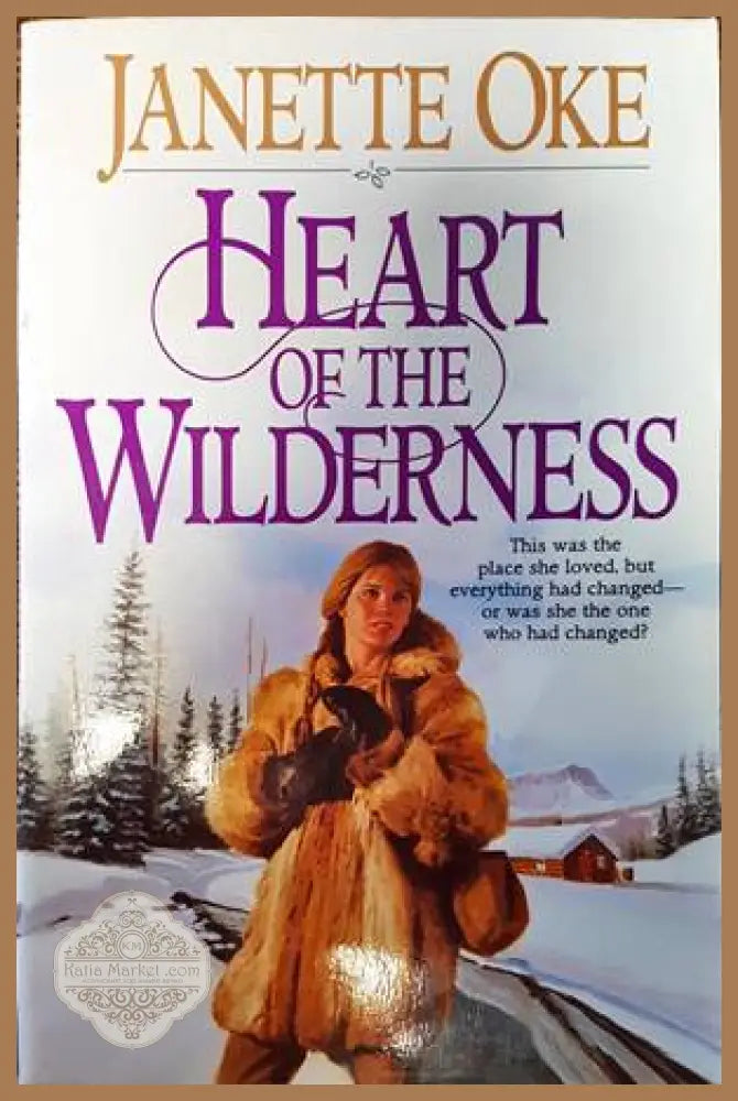 Heart of the wilderness - Janette Oke - Книги