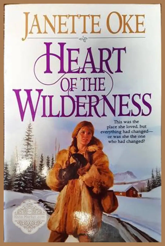 Heart of the wilderness - Janette Oke - Книги