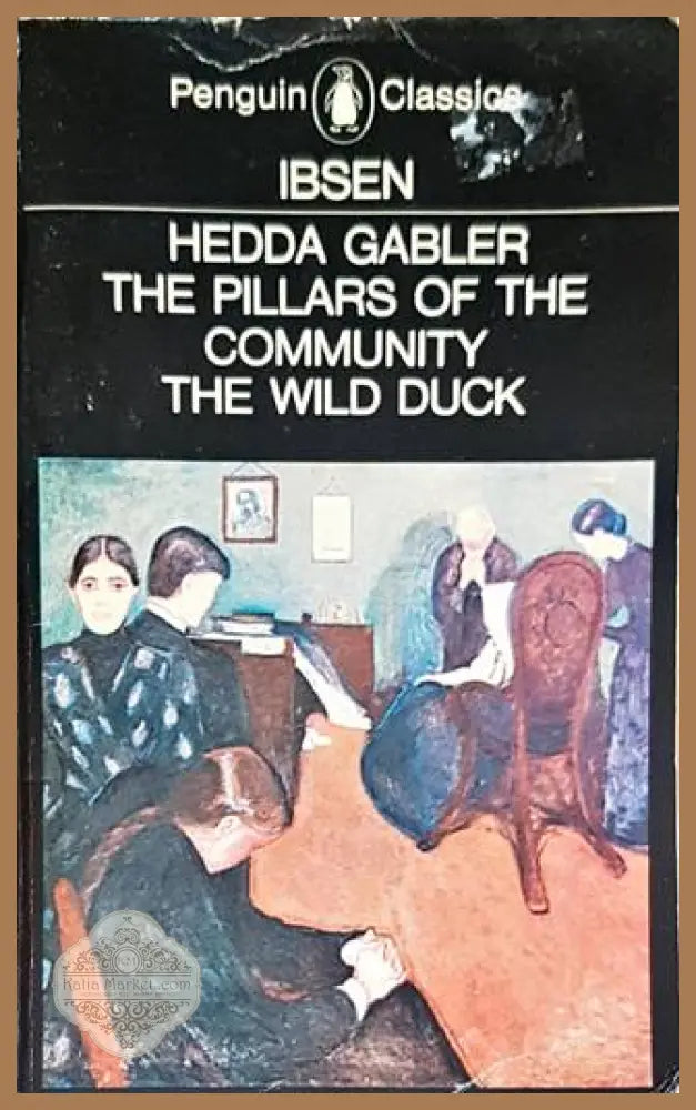 Hedda Gabler. The pillrs of the community. The wild duck - Henrik Ibsen - Книги