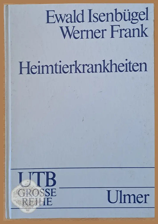 Heimtierkrankheiten - Ewald Isenbugel / Werner Frank - Книги