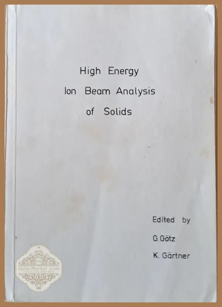 High Energy Ion Beam Analysis of Solids - G. Gotz K. Gartner - Книги
