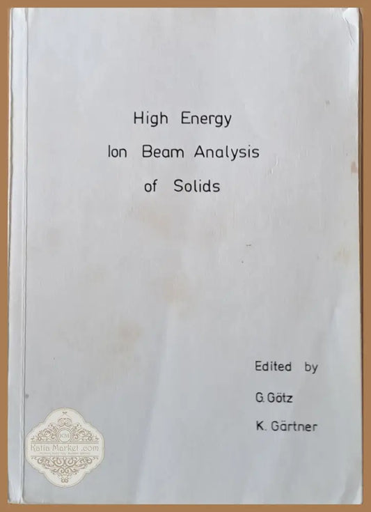 High Energy Ion Beam Analysis of Solids - G. Gotz K. Gartner - Книги