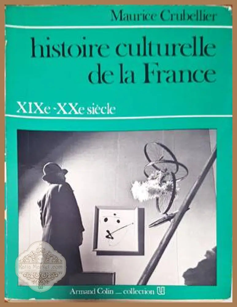 Histoire Culturelle de la France XIXe - XXe Siecle - Maurice Crubellier - Книги