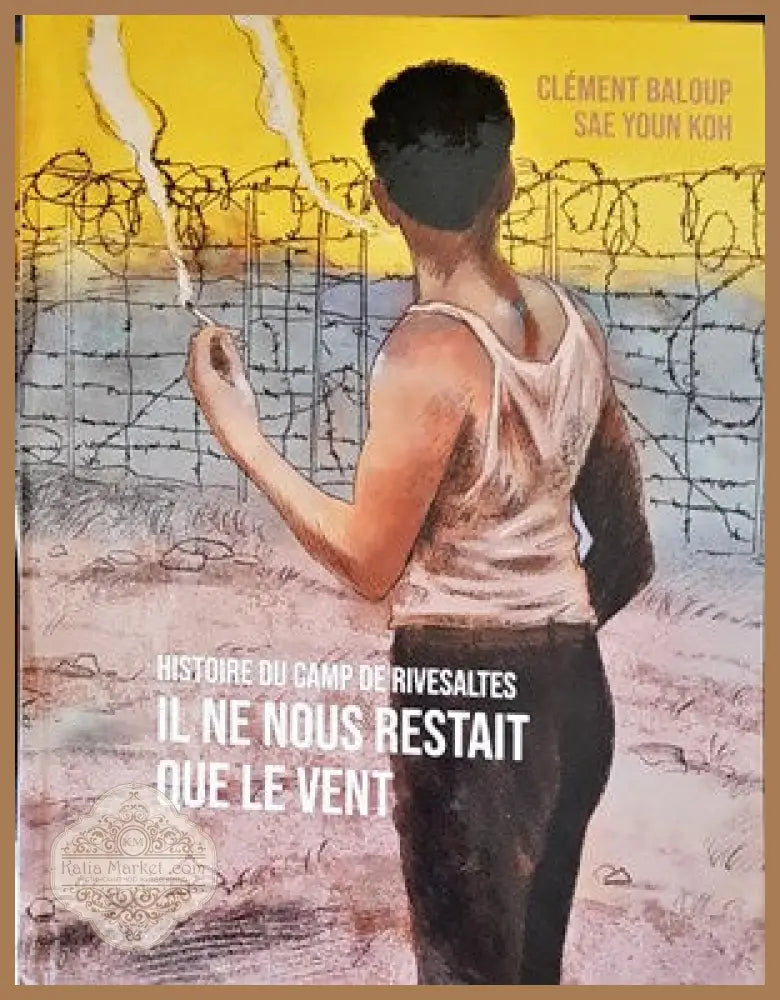 Histoire de la Lager Rivesaltes il ne nous reste que le vent - Clément Ballup - Книги