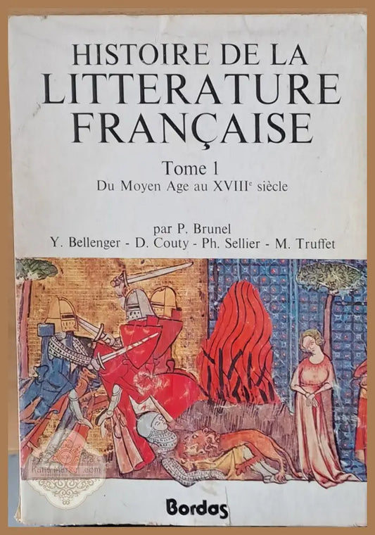Histoire de la Litterature Francaise tome 1 - Du Moyen Age au ХVІІІ siecle - Pierre Brunel - Книги