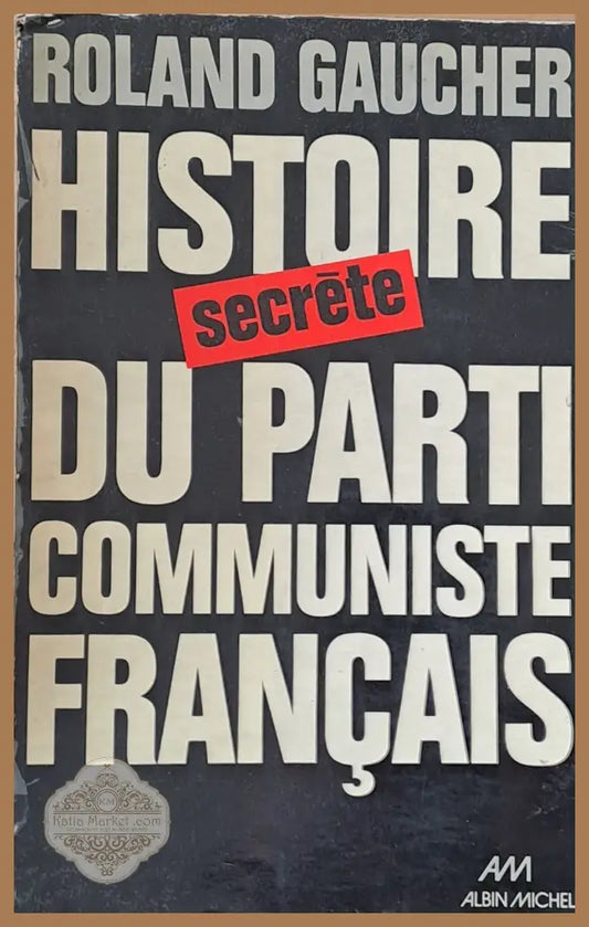 Histoire du Parti Communiste Francais - Roland Gaucher - Книги