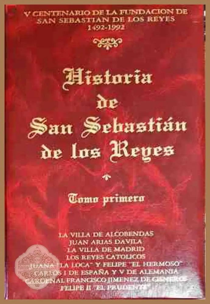 Historia de San Sebastian de los Reyes - Tomo primero - Isidoro Rodriguez Tato - Книги