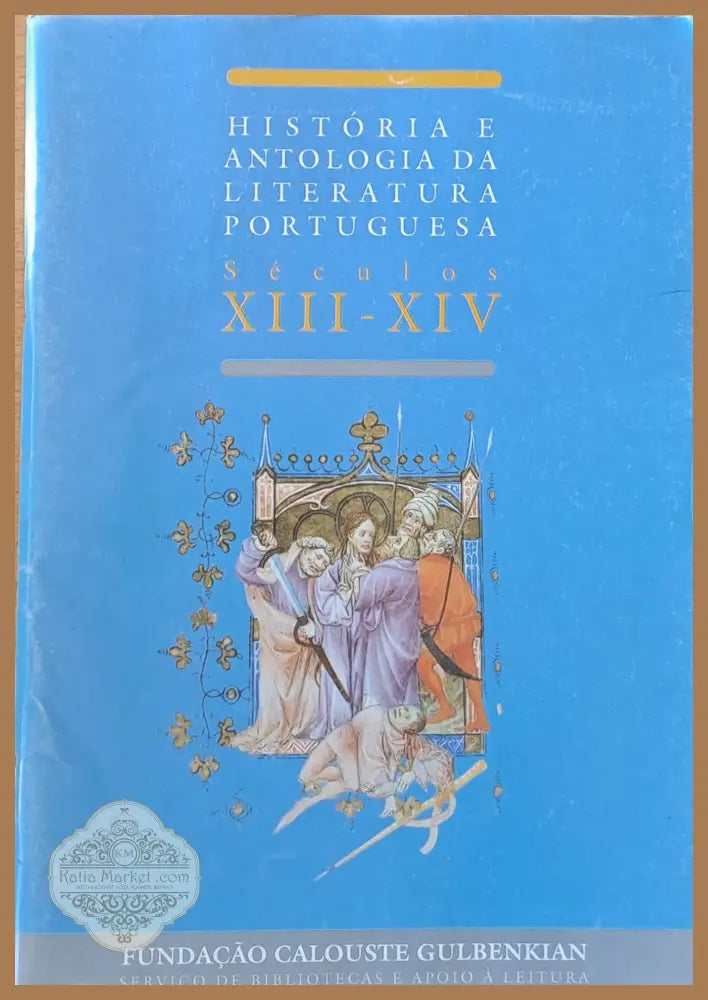 Historia e Antologia Da Literatura Portuguesa. Seculos XIII-XIV / A Prosa Medieval Portuguesa - Авторски колектив