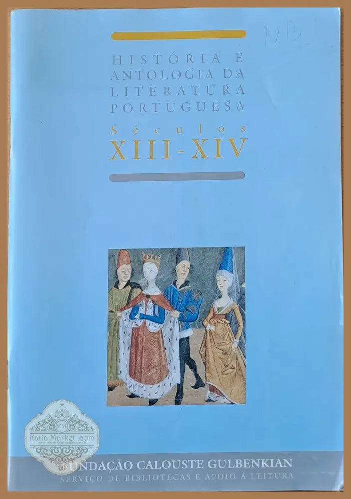 Historia e Antologia Da Literatura Portuguesa. Seculos XIII-XIV / A Prosa Medieval Portuguesa II - Авторски колектив