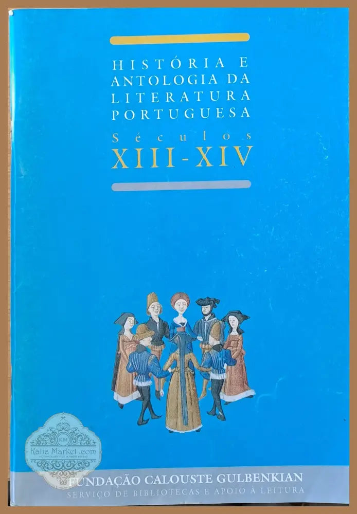 Historia e Antologia Da Literatura Portuguesa. Seculos XIII-XIV / Antologia - Авторски колектив - Книги