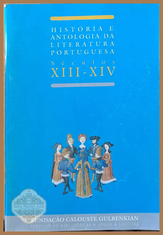 Historia e Antologia Da Literatura Portuguesa. Seculos XIII-XIV / Antologia - Авторски колектив - Книги