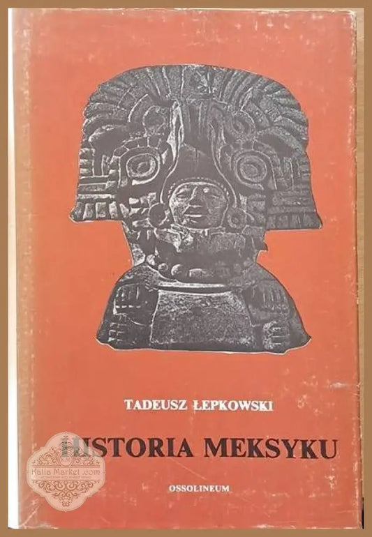 Historia Meksyku - Tadeusz Leokowski - Книги