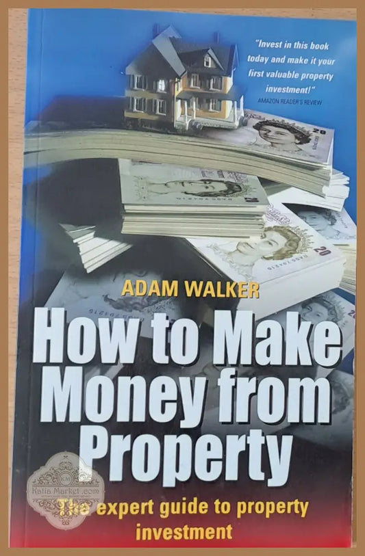 How to Make Money from Property - Adam Walker - Книги