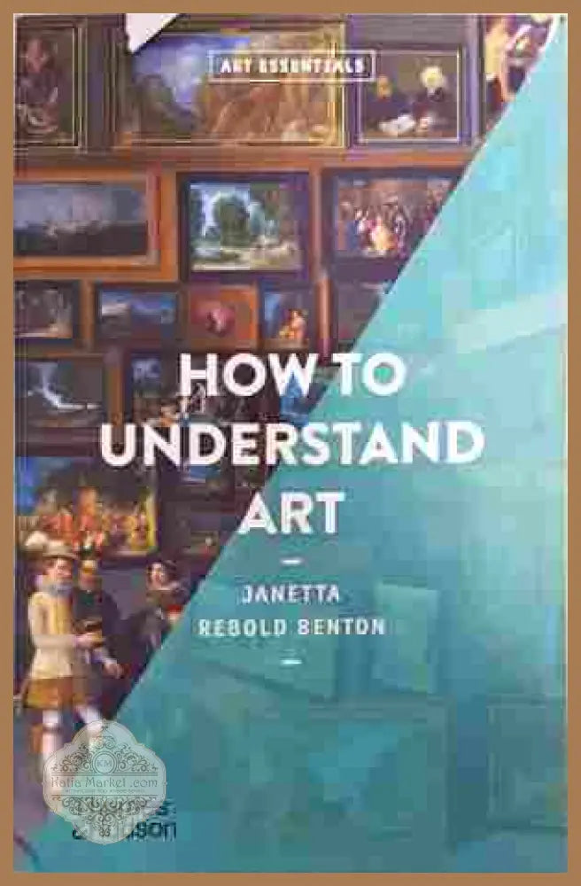 How to understand art - Janetta Rebold Benton - Книга