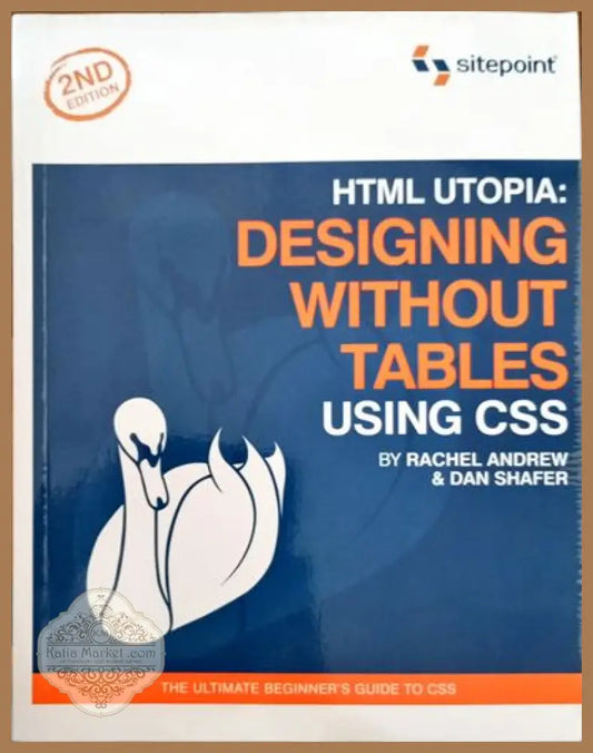 HTML Utopia: Designing Without Tables Using CSS - Rachel Andrew & Dan Shafer - Книги