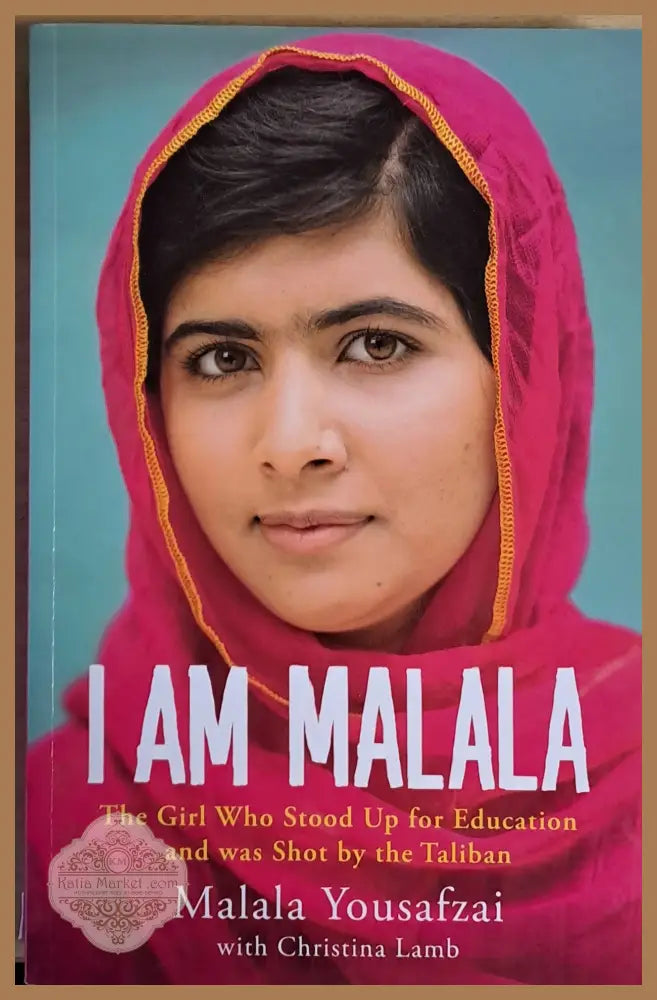 I Am Malala. The Girl Who Stood Up for Education and was Shot by the Taliban - Malala Yousafzai with Christina Lamb