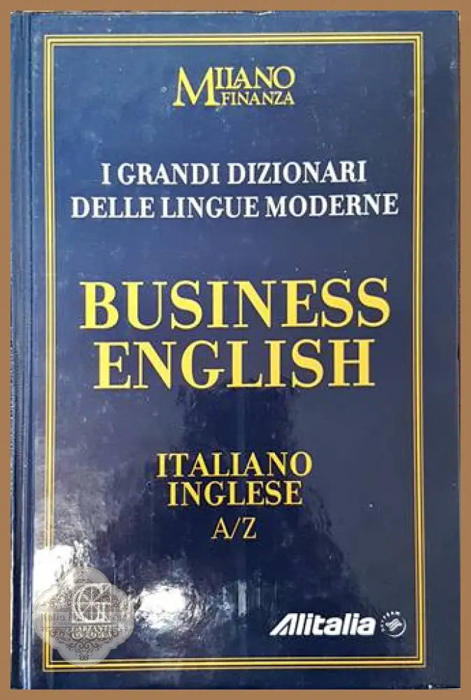 I Grandi Dizionari delle Lingue Moderne. Volume 6. Business English Italiano / Inglese A/Z - Колектив - Книги