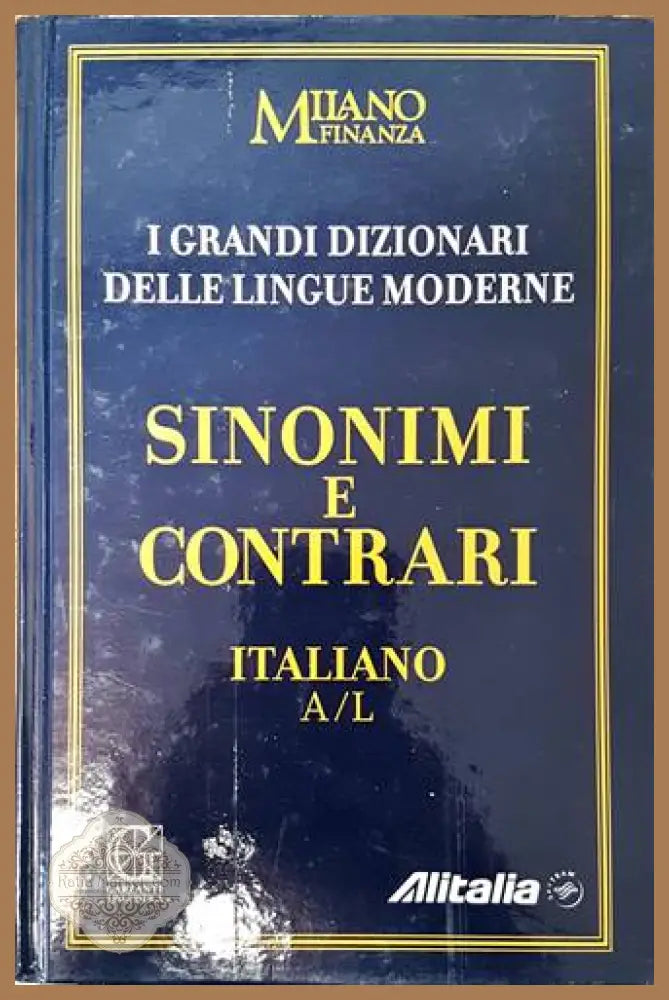 I Grandi Dizionari delle Lingue Moderne. Volume 7. Sinonimi e Contrari Italiano A/L - Колектив - Книги
