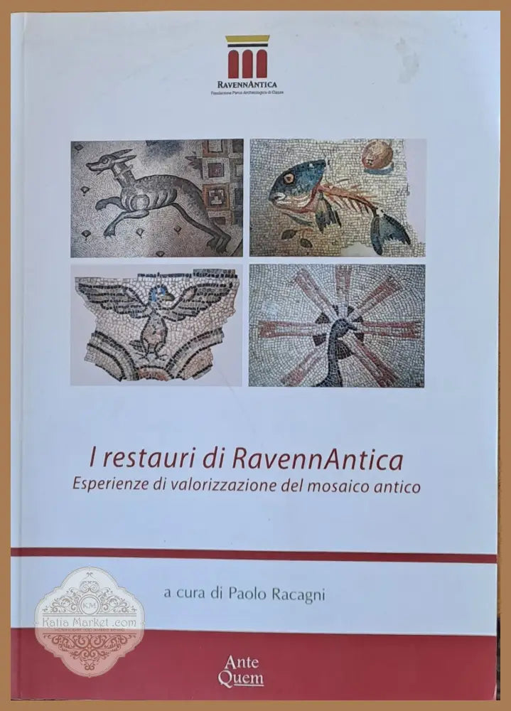 I restauri di RavennAntica - Esperienze di valorizzazione del mosaico antico - Paolo Racagni - Книги