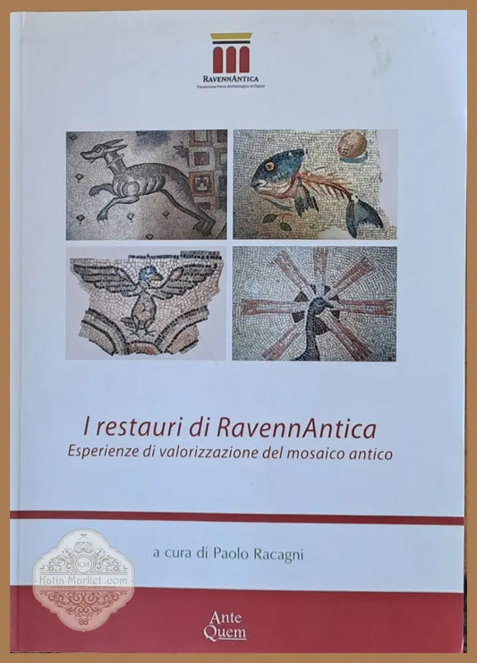 I restauri di RavennAntica - Esperienze di valorizzazione del mosaico antico - Paolo Racagni - Книги