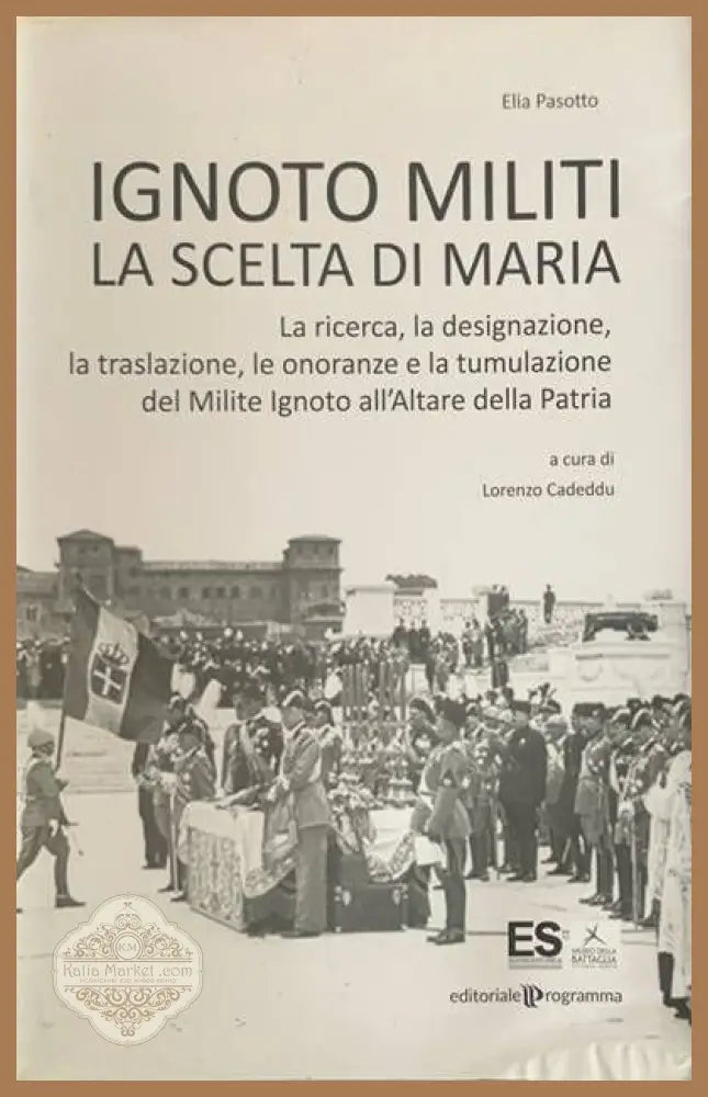 Ignoto militi la scelta di maria - Elia Pasotto - Книги