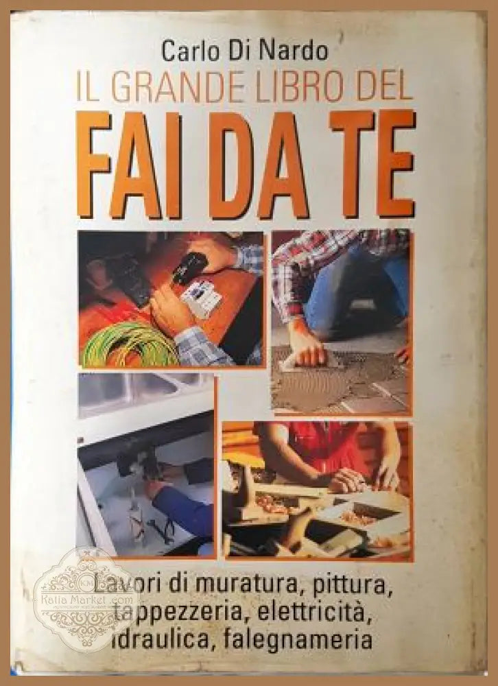 Il grande libro del fai da te - Carlo Di Nardo