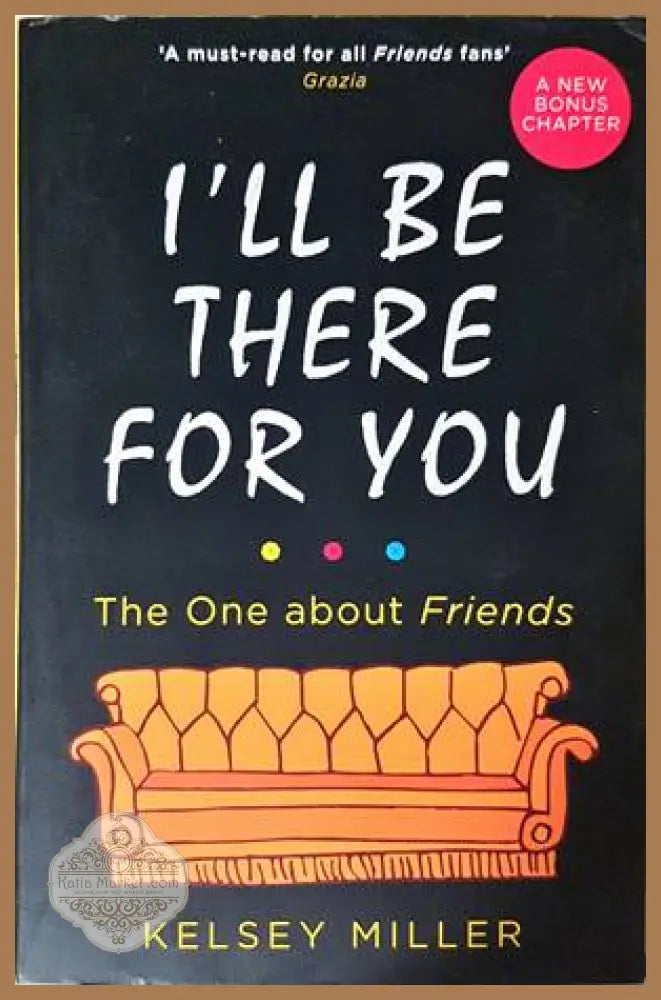 I'll Be There for You: The One about Friends - Kelsey Miller