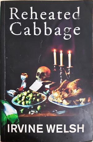 Reheated Cabbage - Irvine Welsh