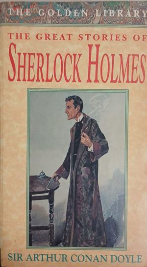 The Great Stories of Sherlock Holmes – Sir Arthur Conan Doyle
