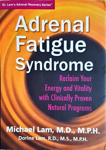Adrenal Fatigue Syndrome - Michael Lam, M.D., M.P.H. &amp; Dorine Lam, R.D., M.S., M.P.H.