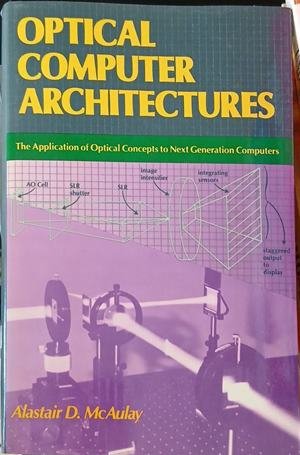 Optical Computer Architectures – Alastair D. McAulay