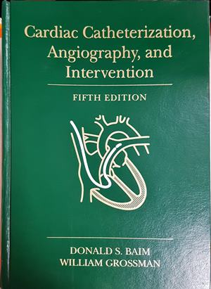 Cardiac Catheterization, Angiography, and Intervention - Baim, Grossman