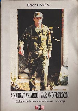 A Narrative About War and Freedom: Dialog with the Commander Ramush Haradinaj