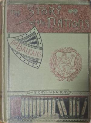 The Story of the Nations. The Balkans - William Miller